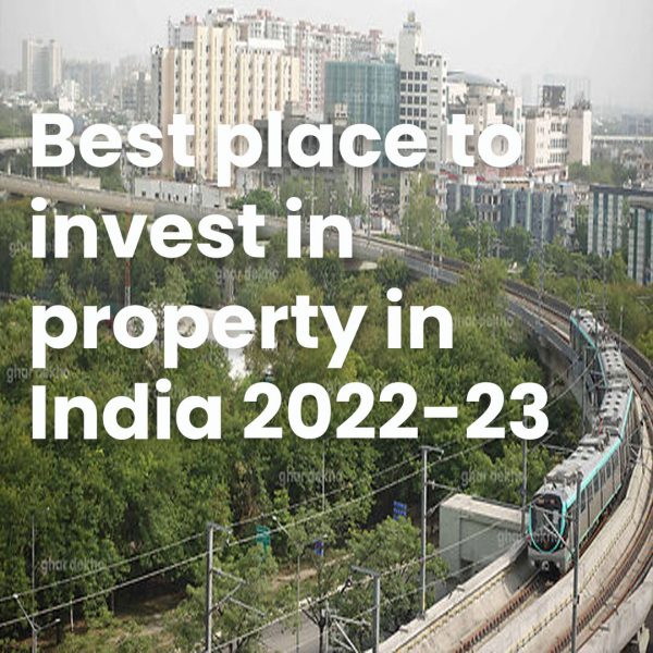 Best place to invest in property in India 2022-23